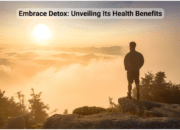 Embrace Detox: Unveiling Its Health Benefits