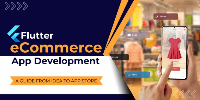 Flutter Ecommerce App Development: A Guide From Idea to App Store
