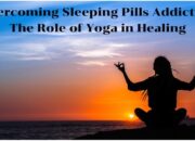 Overcoming Sleeping Pills Addiction: The Role of Yoga in Healing