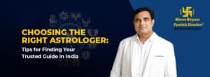 Choosing the Right Astrologer: Tips for Finding Your Trusted Guide in India
