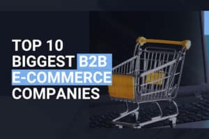 Top 10 Biggest B2B E-Commerce Companies