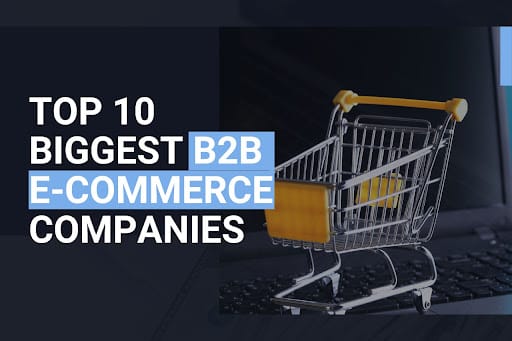 Top 10 Biggest B2B E-Commerce Companies
